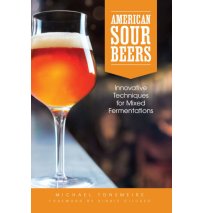 American Sour Beers: Innovative Techniques for Mixed Fermentations - Michael Tonsmeire