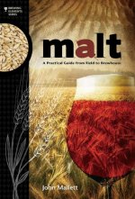 Malt - A Practical Guide from Field to Brewhouse - John Mallett