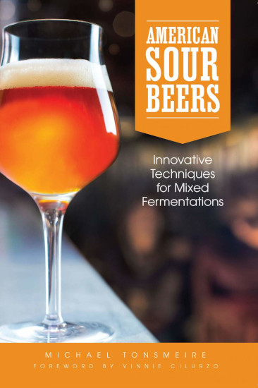 American Sour Beers: Innovative Techniques for Mixed Fermentations - Michael Tonsmeire - Click Image to Close